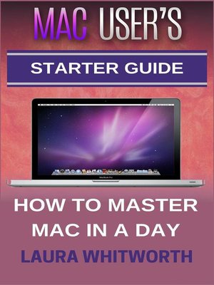 cover image of Mac User's Starter Guide--How to Master Mac In a Day